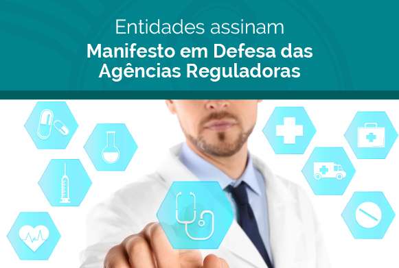 Entidades de saúde, contrárias à desregulamentação do setor, assinam Manifesto em Defesa das Agências Reguladoras